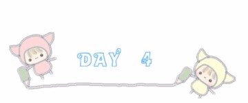DAY 4 DAY 4